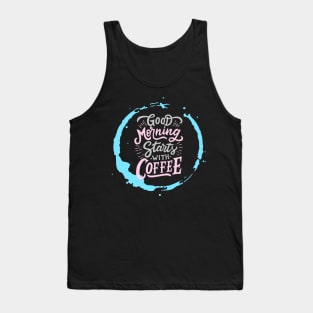 Good Morning Starts with Coffee Tank Top